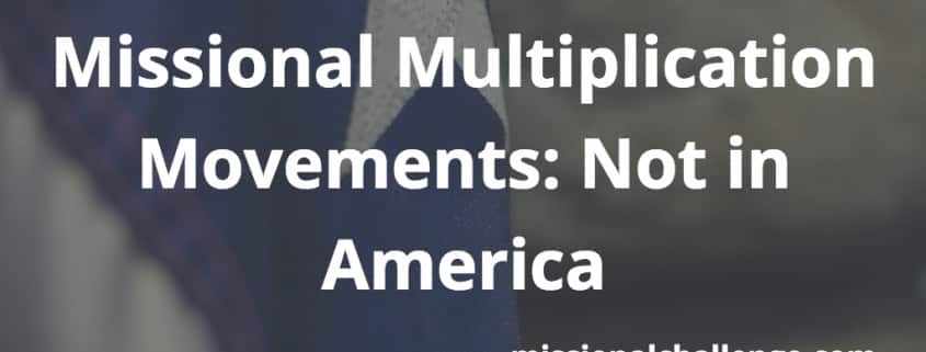 Missional Multiplication Movements: Not in America | missionalchallenge.com