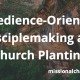 Obedience-Oriented Disciplemaking and Church Planting | missionalchallenge.com