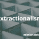 Extractionalism | missionalchallenge.com