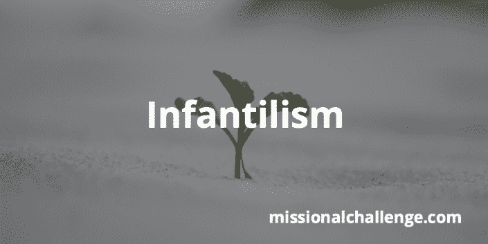 Infantilism | missionalchallenge.com