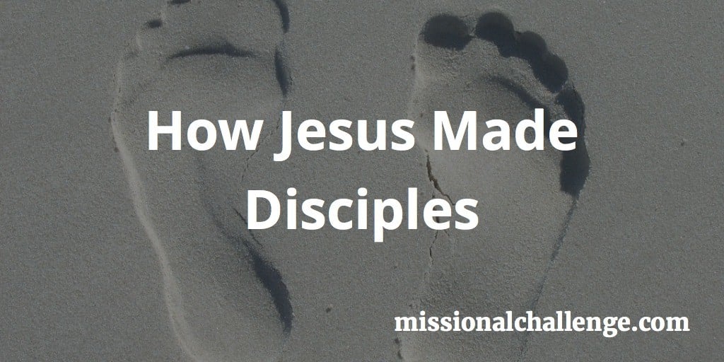 How Jesus Made Disciples | missionalchallenge.com