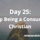 Day 25: Stop Being a Consumer Christian | missionalchallenge.com