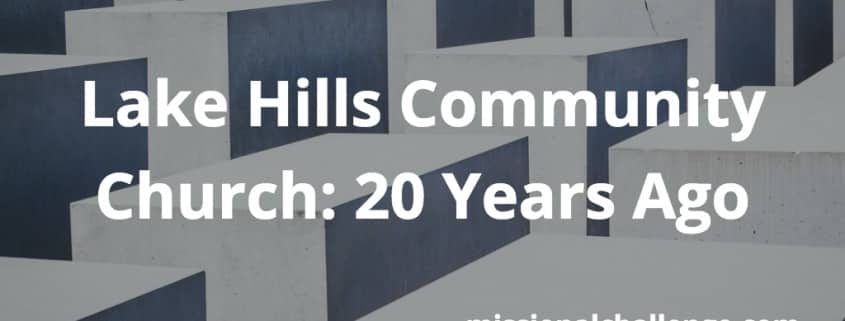 Lake Hills Community Church: 20 Years Ago | missionalchallenge.com
