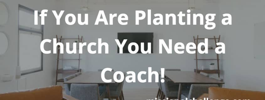 If You Are Planting a Church You Need a Coach! | missionalchallenge.com