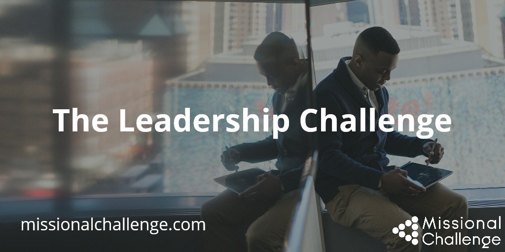 Facing the Leadership Challenge | Missional Challenge