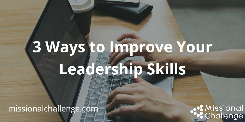 3 Ways To Improve Your Leadership Skills 