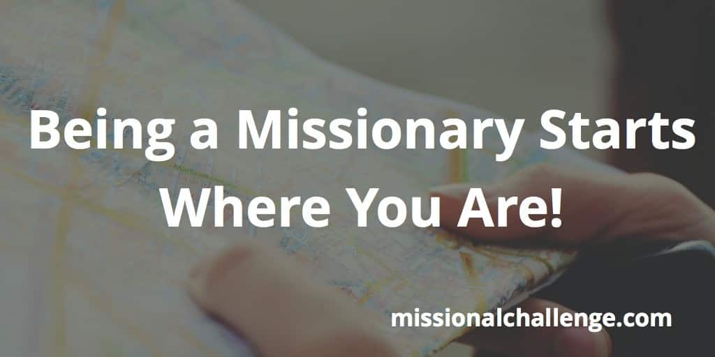 Being a Missionary Starts Where You Are! | Missional Challenge