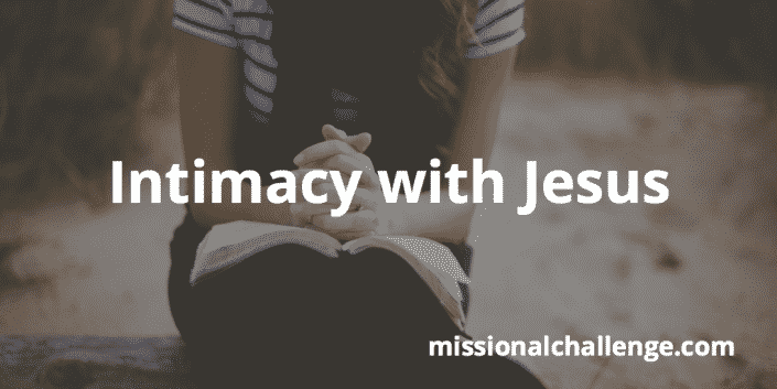 Intimacy with Jesus | missionalchallenge.com