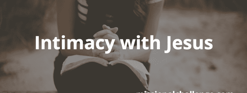 Intimacy with Jesus | missionalchallenge.com