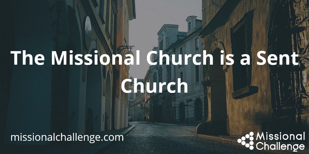 the-missional-church-is-a-sent-church-missional-challenge