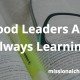 Good Leaders Are Always Learning | missionalchallenge.com