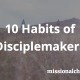 10 Habits of Disciplemakers | missionalchallenge.com