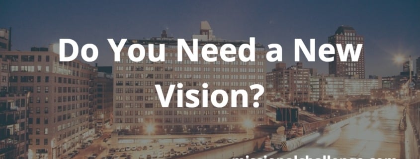 Do You Need a New Vision? | missionalchallenge.com
