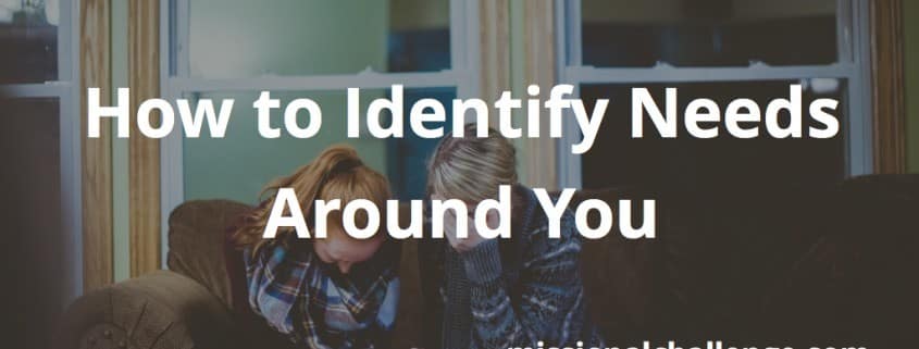 How to Identify Needs Around You | missionalchallenge.com