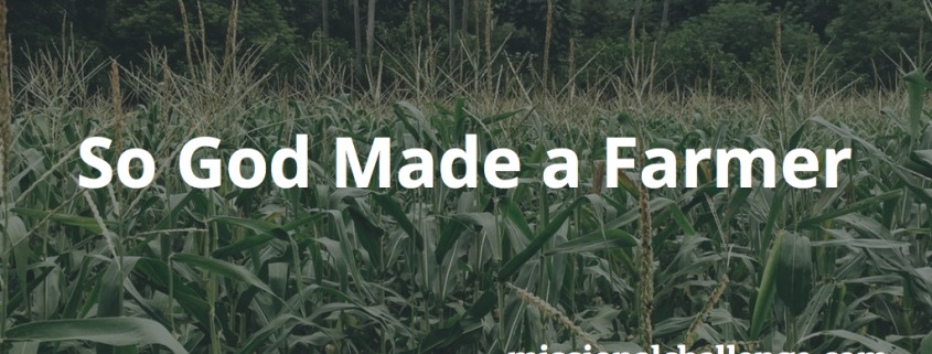 So God Made a Farmer | missionalchallenge.com