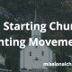 On Starting Church Planting Movements | missionalchallenge.com