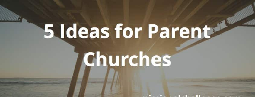 5 Ideas for Parent Churches | missionalchallenge.com