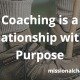 Coaching is a Relationship with a Purpose | missionalchallenge.com