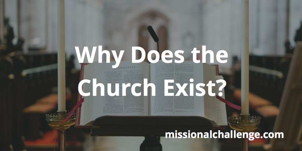 Why Does the Church Exist? | Missional Challenge