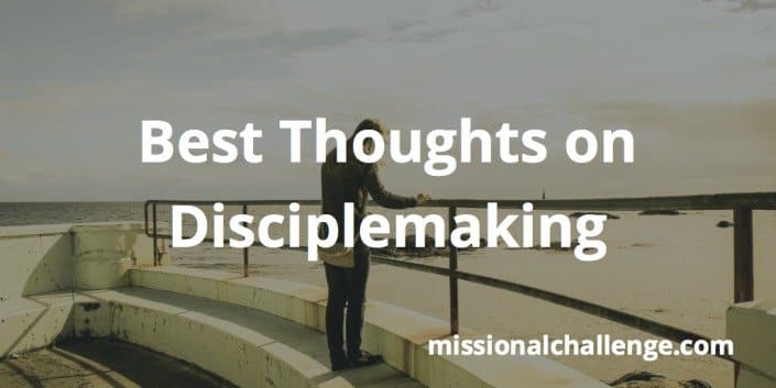 Best Thoughts on Disciplemaking | missionalchallenge.com