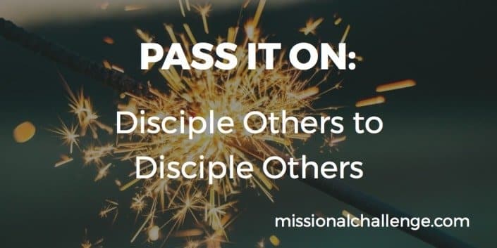 PASS IT ON: Disciple Others to Disciple Others
