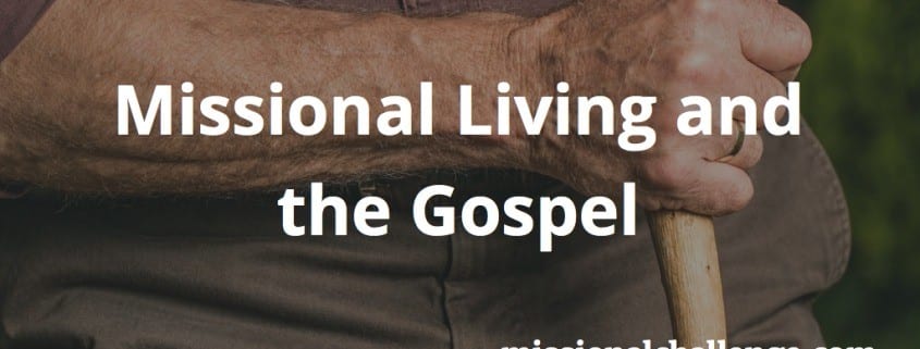 Missional Living and the Gospel | missionalchallenge.com