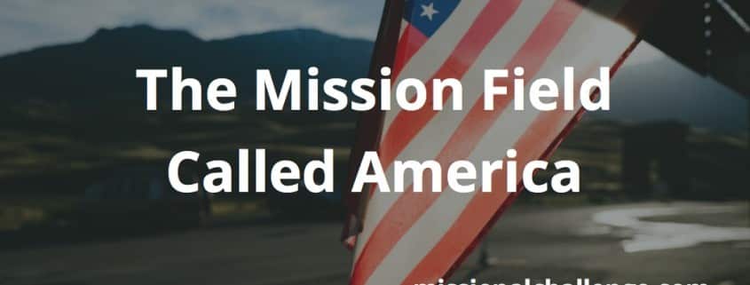 The Mission Field Called America | missionalchallenge.com